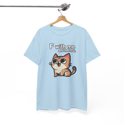 F with Me and Find Out T-Shirt