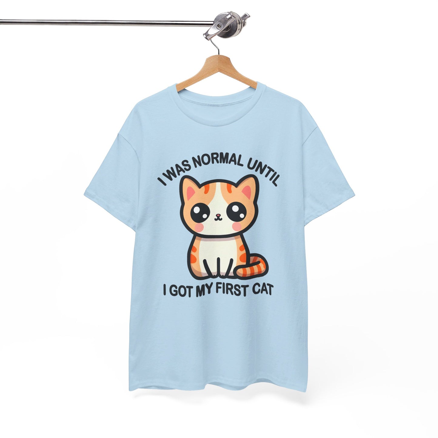 I was Normal Until I got my First Cat T-Shirt