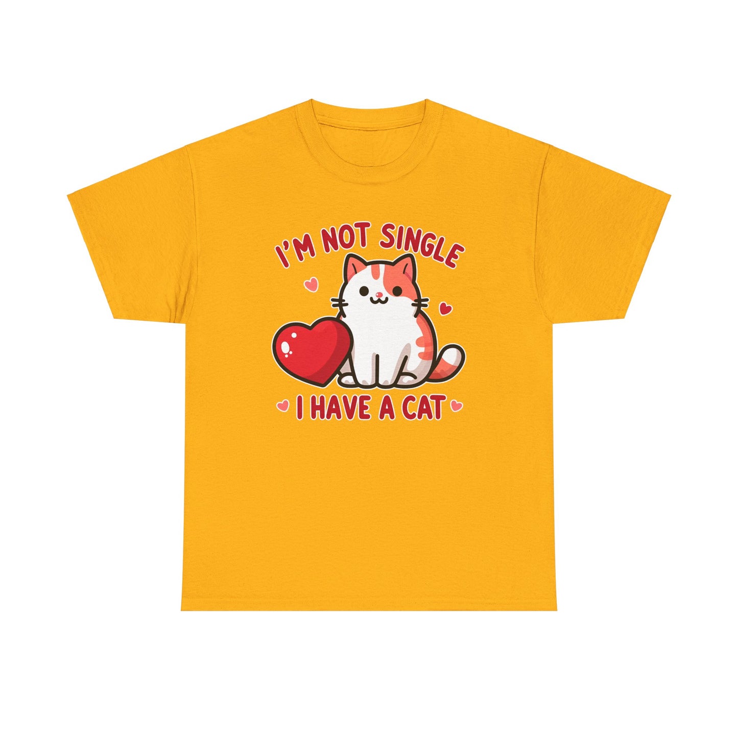 I'm Not Single, I Have a Cat T-Shirt