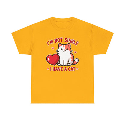 I'm Not Single, I Have a Cat T-Shirt