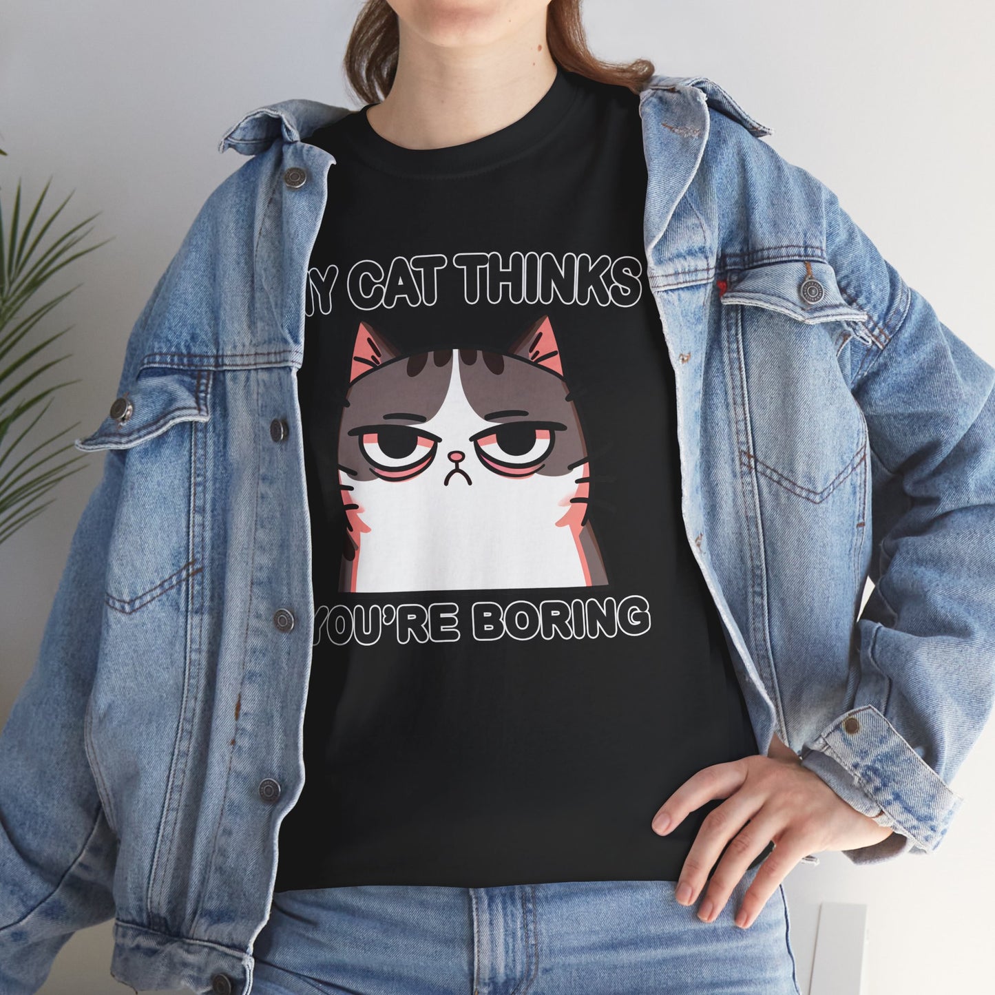 My Cat Thinks You're Boring T-Shirt