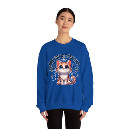 Are You Kitten Me? Sweatshirt