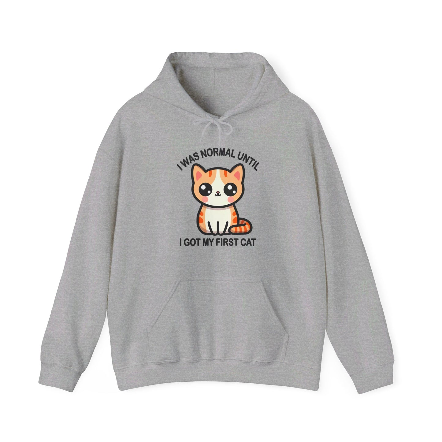 I was Normal Until I Got my First CAt Gender-Neutral Hoodie