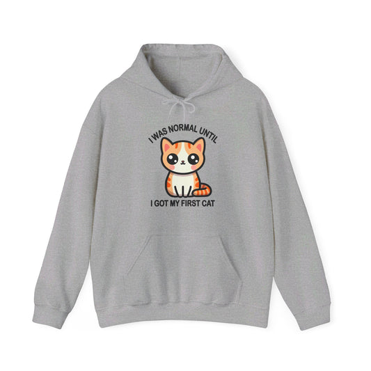 I was Normal Until I Got my First CAt Gender-Neutral Hoodie