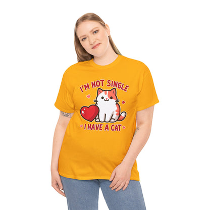 I'm Not Single, I Have a Cat T-Shirt