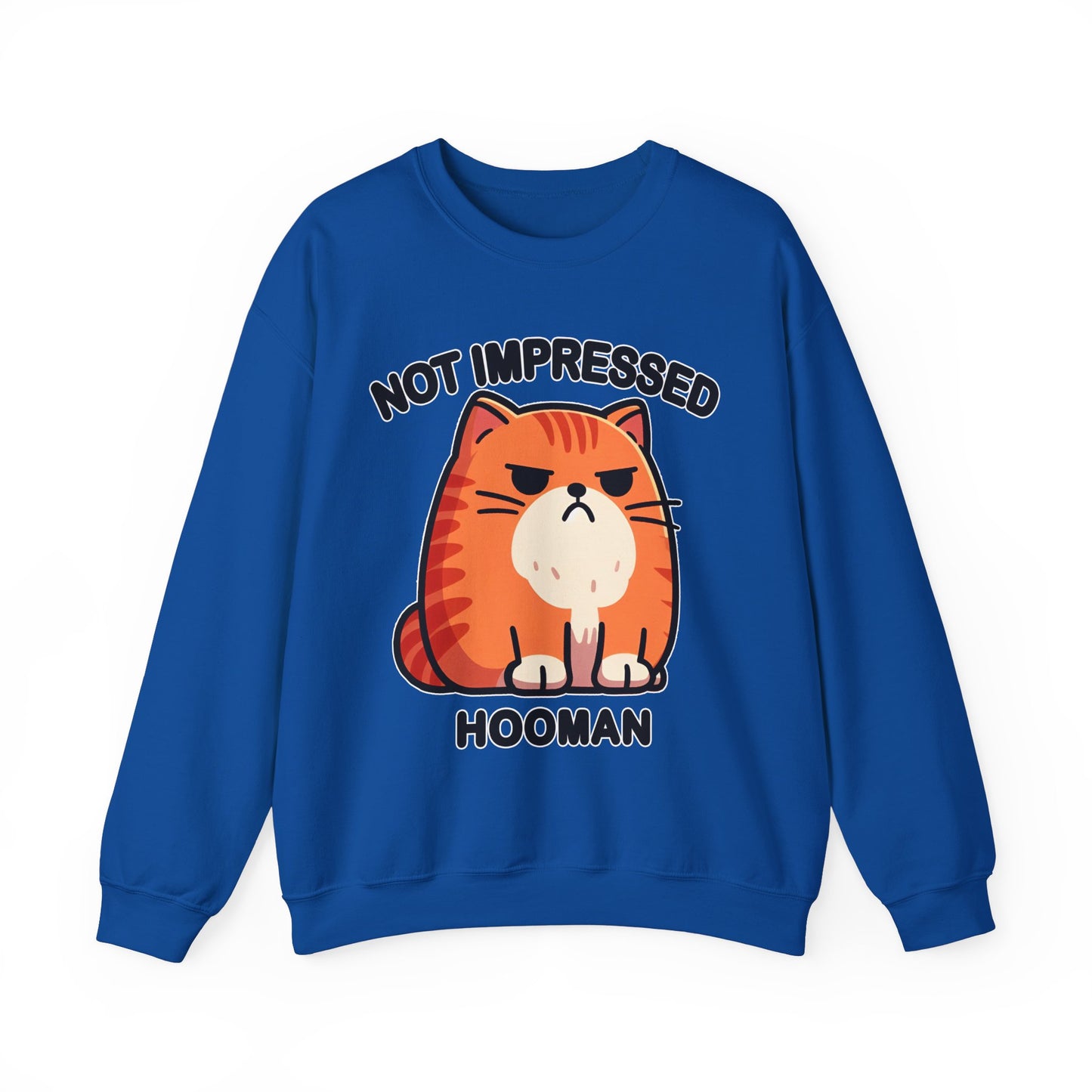 Not Impressed Hooman Sweatshirt