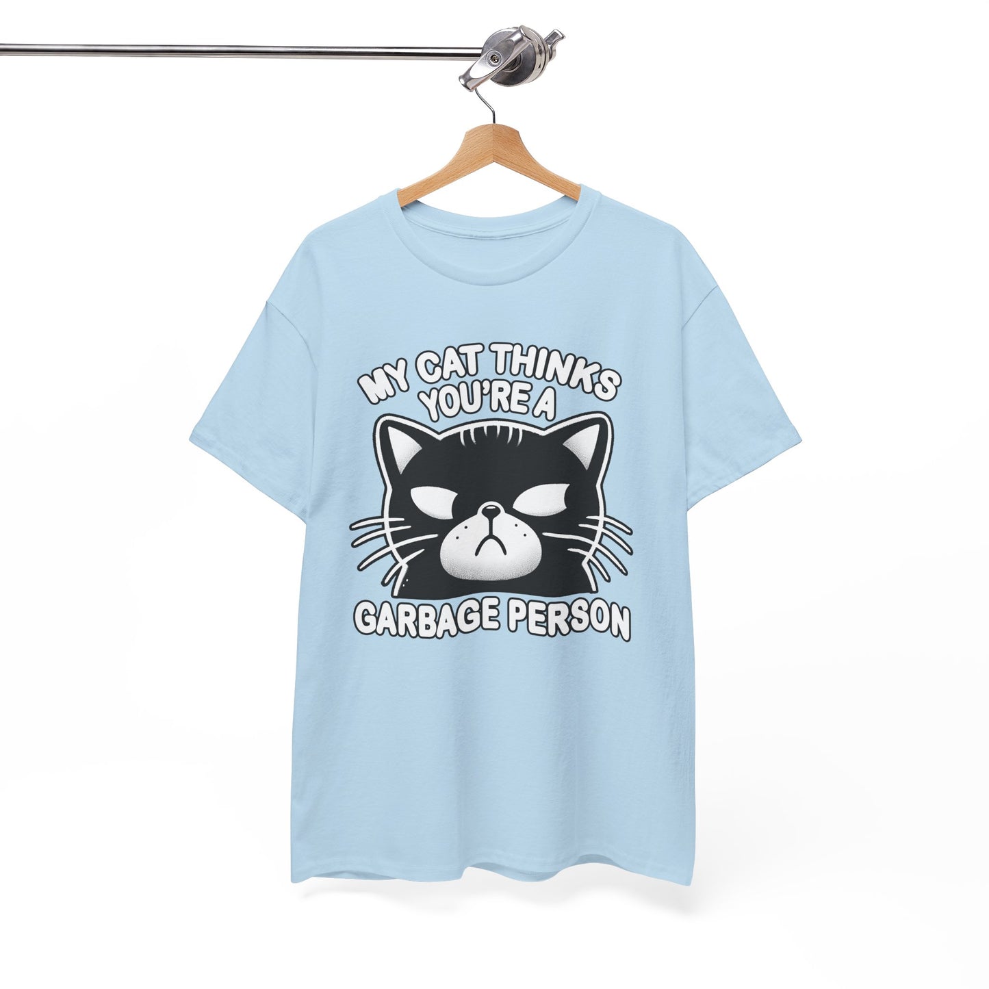 My Cat Thinks You're a Garbage Person T-Shirt