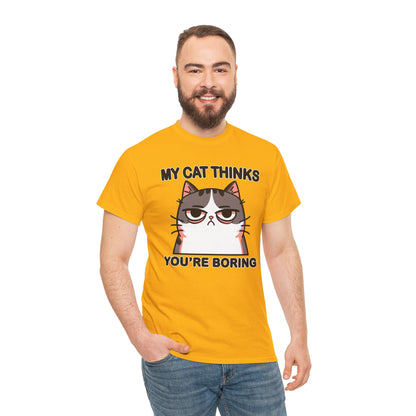 My Cat Thinks You're Boring T-Shirt