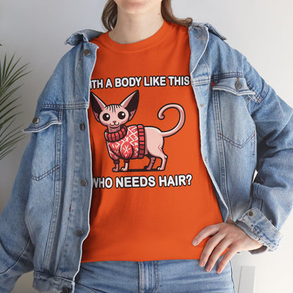 With a Body Like This Who Needs Hair? T-Shirt