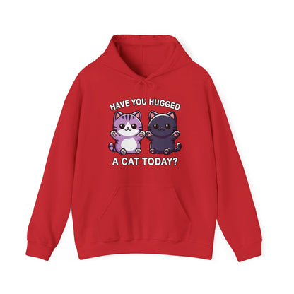 Have You Hugged a Cat Today? Gender-Neutral Hoodie