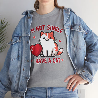 I'm Not Single, I Have a Cat T-Shirt