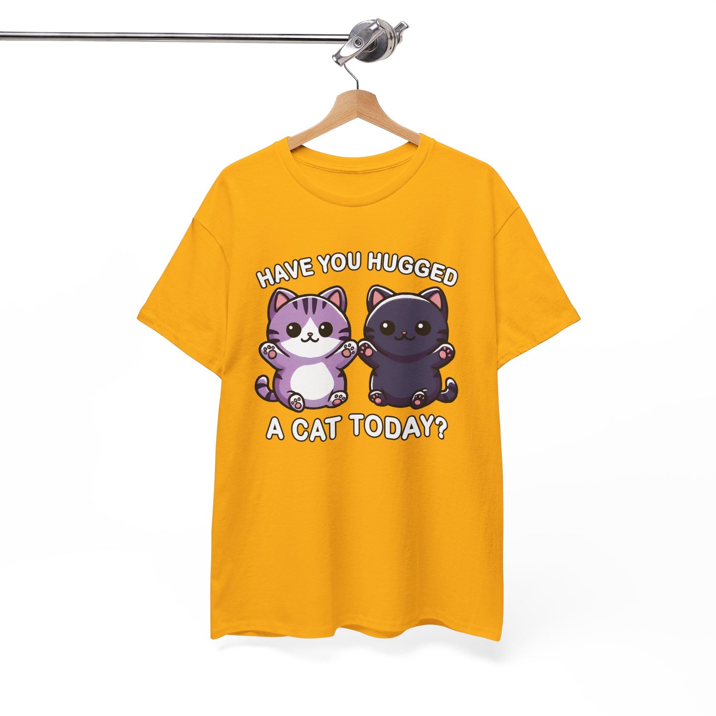 Have You Hugged a Cat Today? T-Shirt