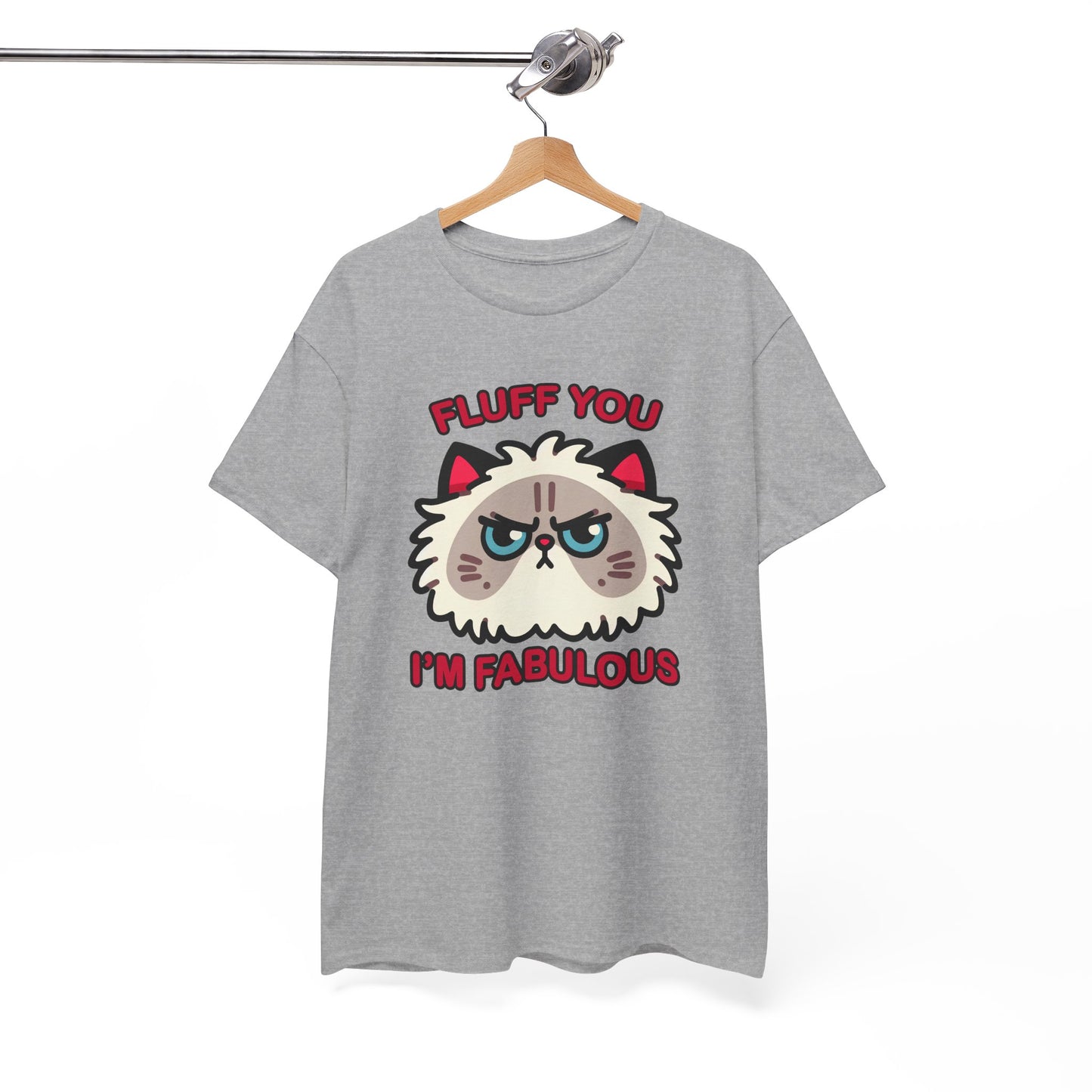 Fluff You, I'm Fabulous T-Shirt