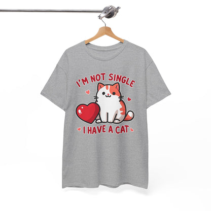 I'm Not Single, I Have a Cat T-Shirt