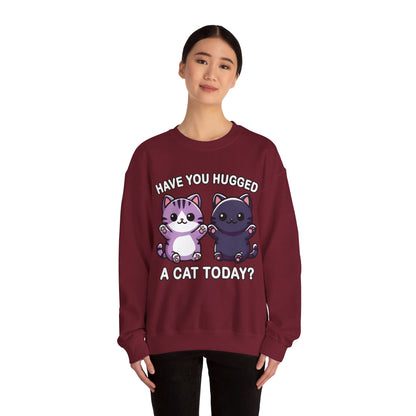 Have You Hugged a Cat Today? Sweatshirt