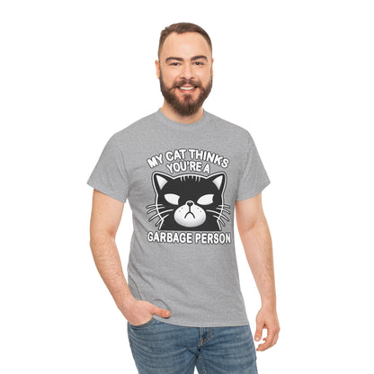 My Cat Thinks You're a Garbage Person T-Shirt