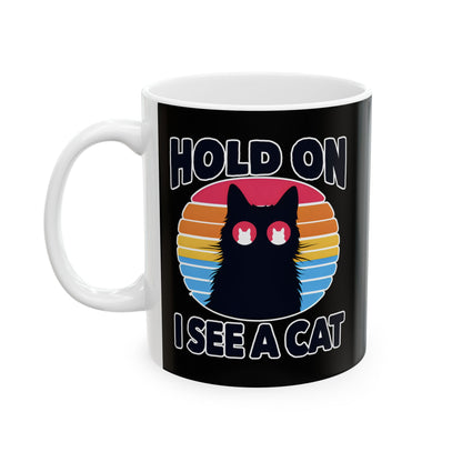 Hold On. I See a Cat Mug