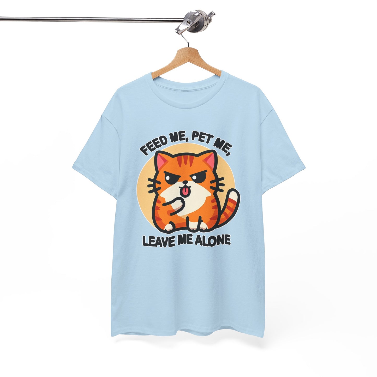 Feed Me, Pet Me, Leave Me Alone T-Shirt