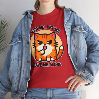 Feed Me, Pet Me, Leave Me Alone T-Shirt