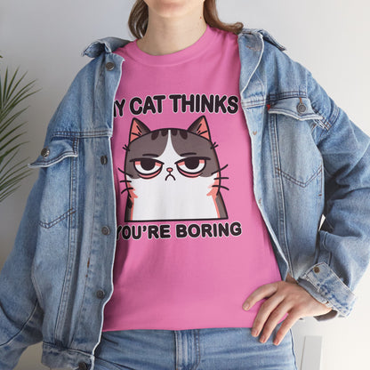 My Cat Thinks You're Boring T-Shirt