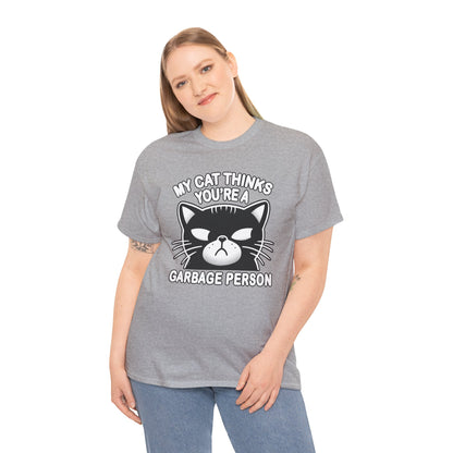 My Cat Thinks You're a Garbage Person T-Shirt