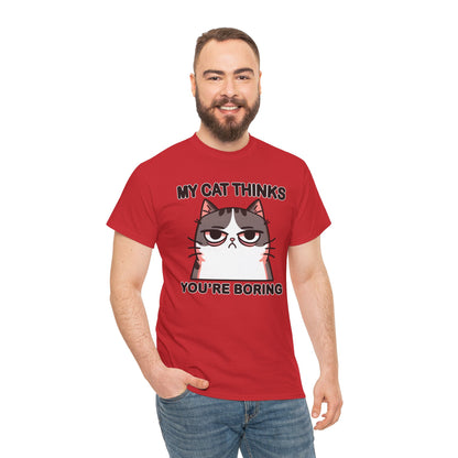 My Cat Thinks You're Boring T-Shirt