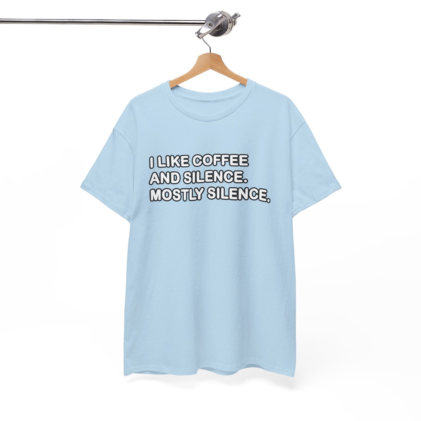 I like Coffee and Silence. Mostly Silence T-Shirt