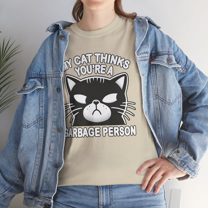 My Cat Thinks You're a Garbage Person T-Shirt