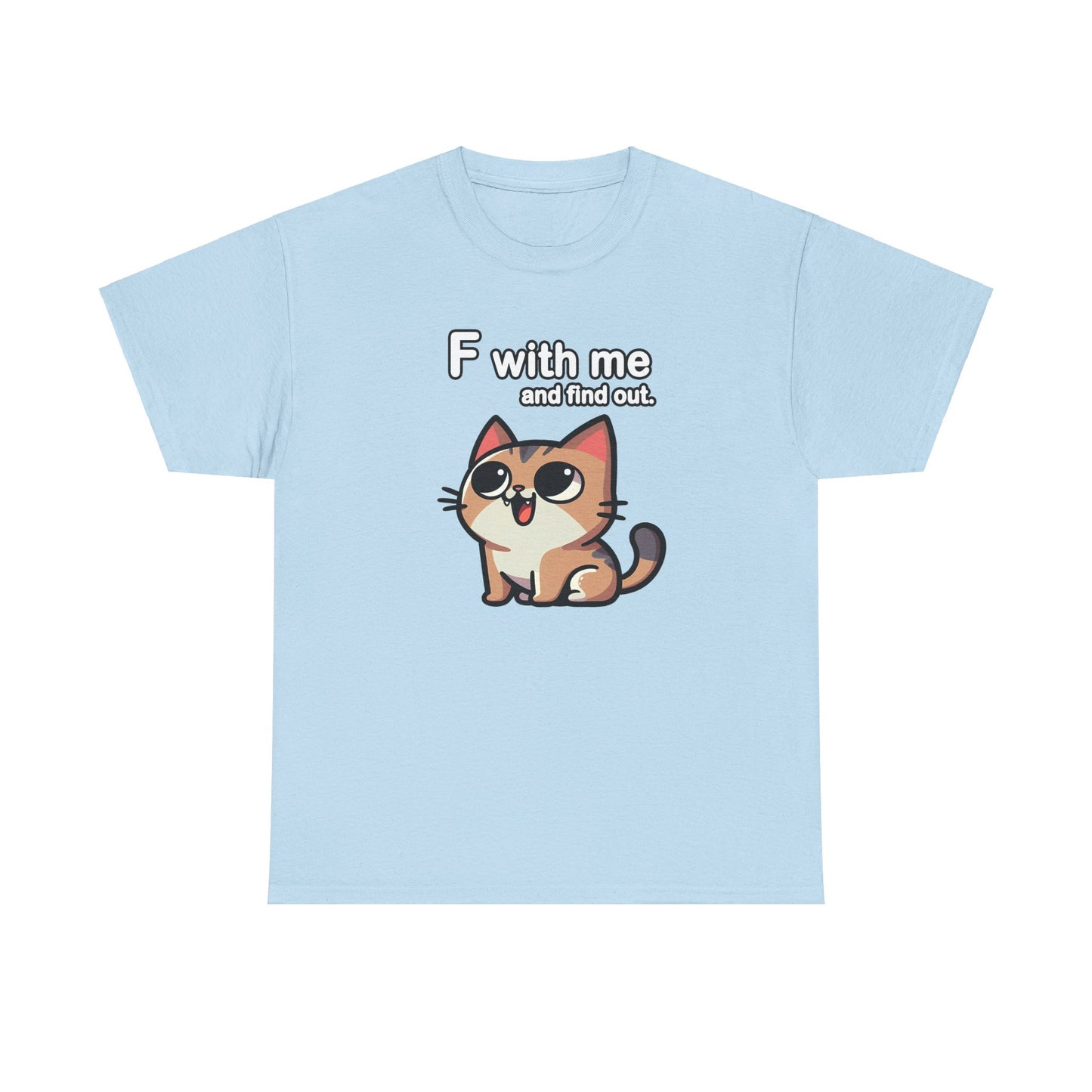 F with Me and Find Out T-Shirt