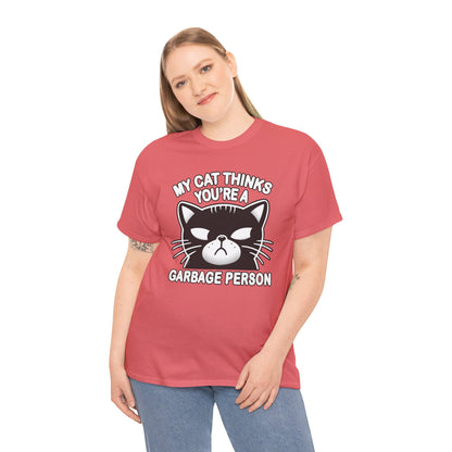 My Cat Thinks You're a Garbage Person T-Shirt