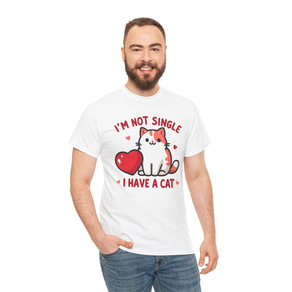 I'm Not Single, I Have a Cat T-Shirt