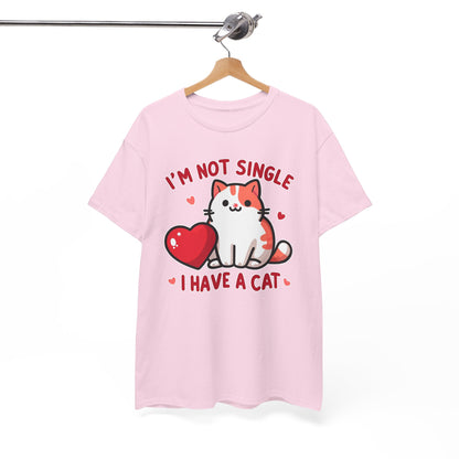 I'm Not Single, I Have a Cat T-Shirt