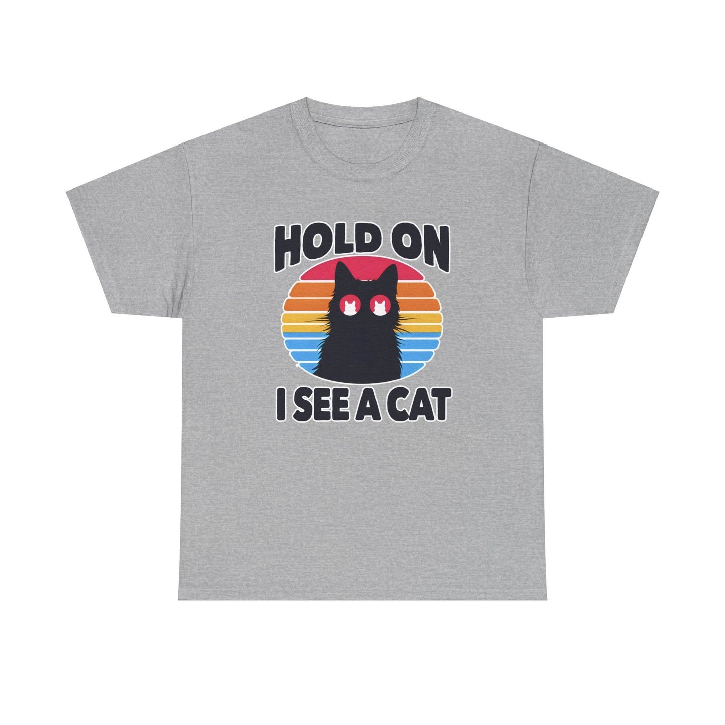 Hold On. I See a Cat T-Shirt