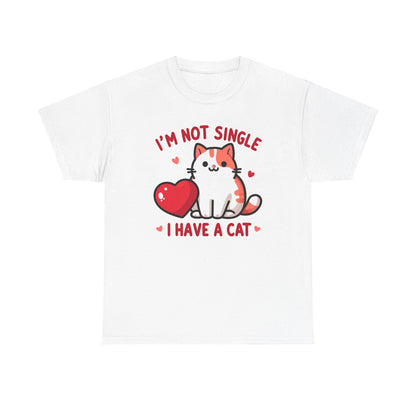 I'm Not Single, I Have a Cat T-Shirt