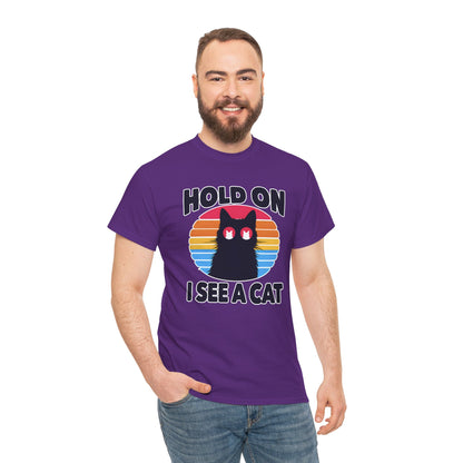 Hold On. I See a Cat T-Shirt