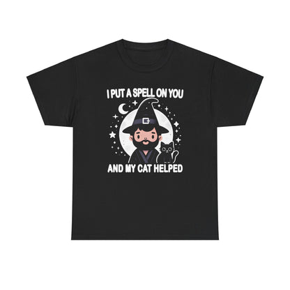 I Put a Spell on You, and My Cat Helped T-Shirt