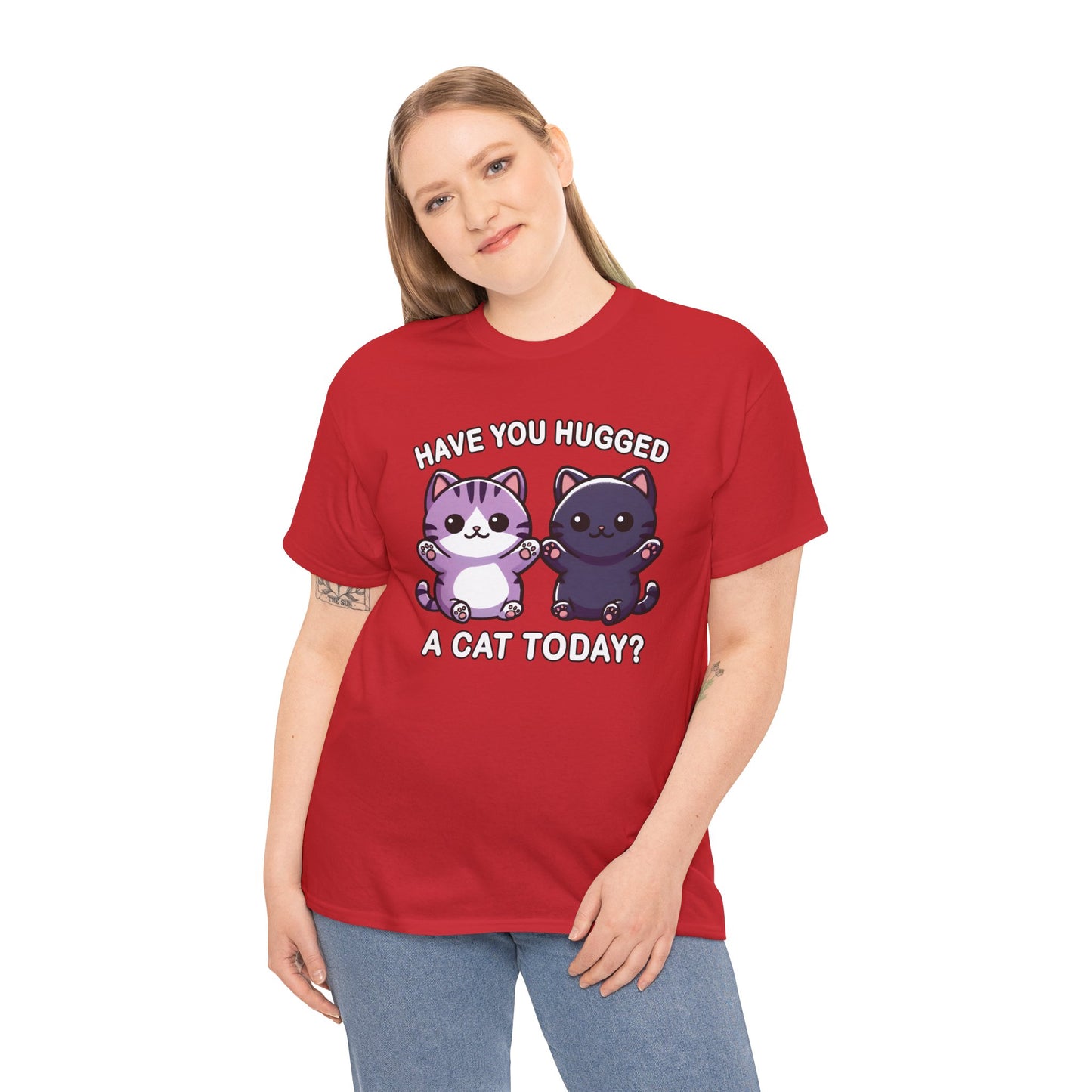 Have You Hugged a Cat Today? T-Shirt