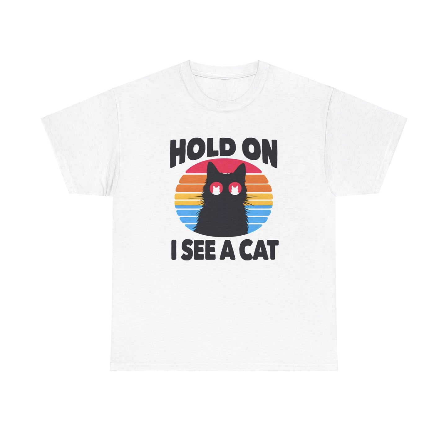 Hold On. I See a Cat T-Shirt