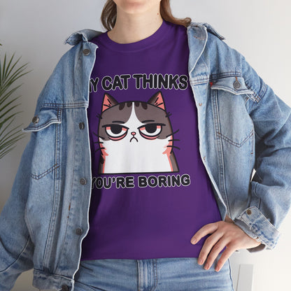 My Cat Thinks You're Boring T-Shirt