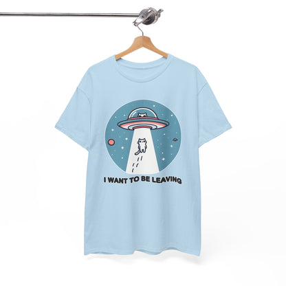 I want to be Leaving T-Shirt