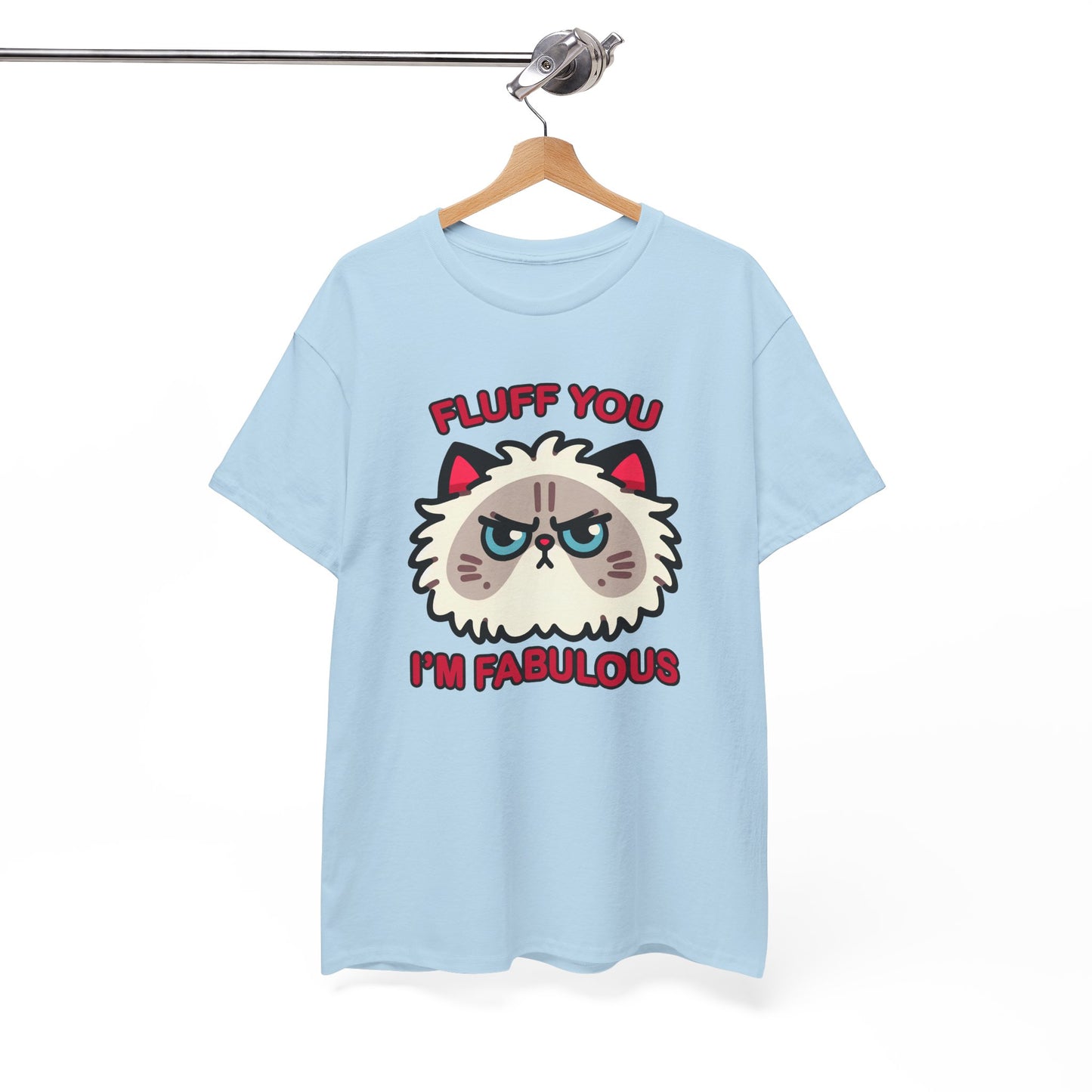 Fluff You, I'm Fabulous T-Shirt