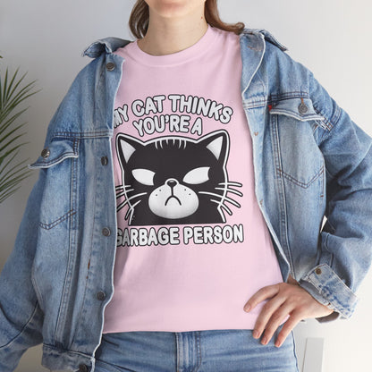 My Cat Thinks You're a Garbage Person T-Shirt