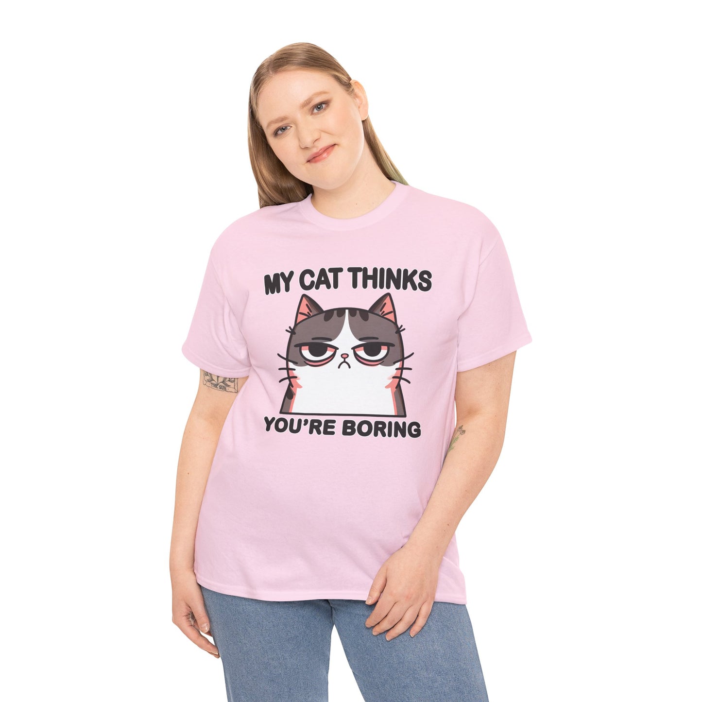 My Cat Thinks You're Boring T-Shirt