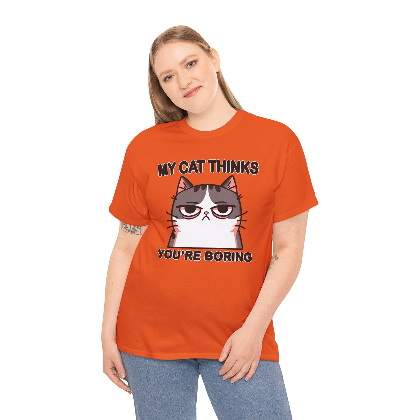 My Cat Thinks You're Boring T-Shirt