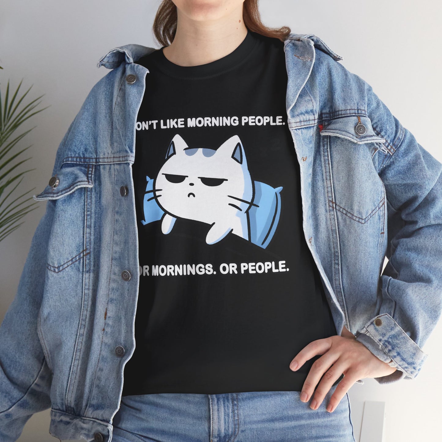 I Don't Like Morning People. Or Mornings. Or People. T-Shirt