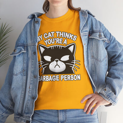 My Cat Thinks You're a Garbage Person T-Shirt