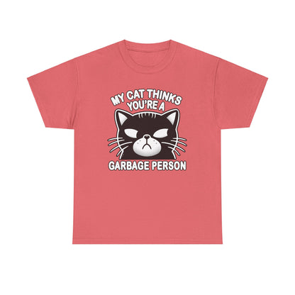 My Cat Thinks You're a Garbage Person T-Shirt