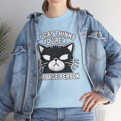 My Cat Thinks You're a Garbage Person T-Shirt