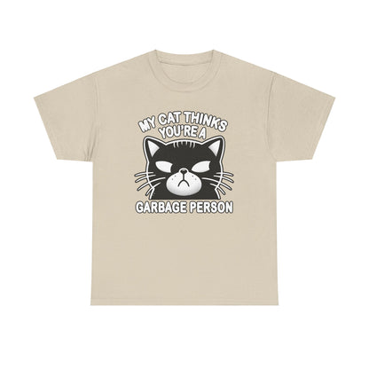 My Cat Thinks You're a Garbage Person T-Shirt