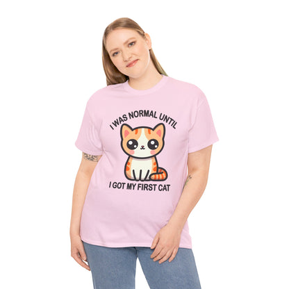 I was Normal Until I got my First Cat T-Shirt